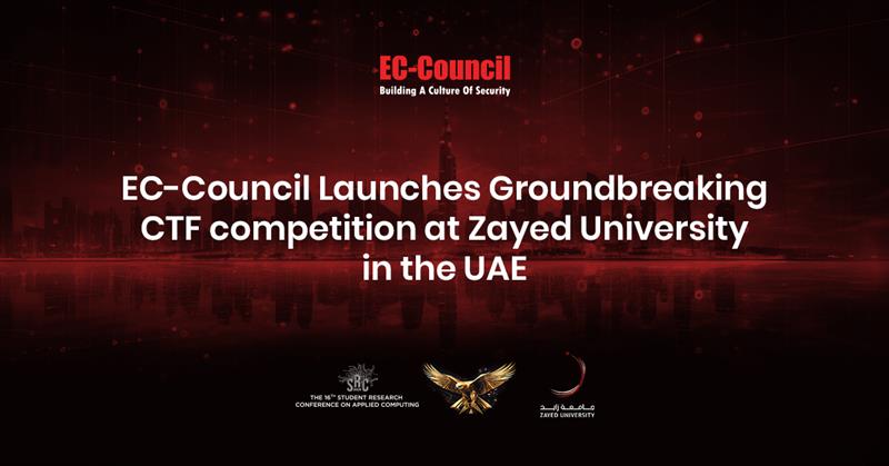 EC-Council Launches Groundbreaking Capture the Flag Cybersecurity Competition at Zayed University in the UAE 