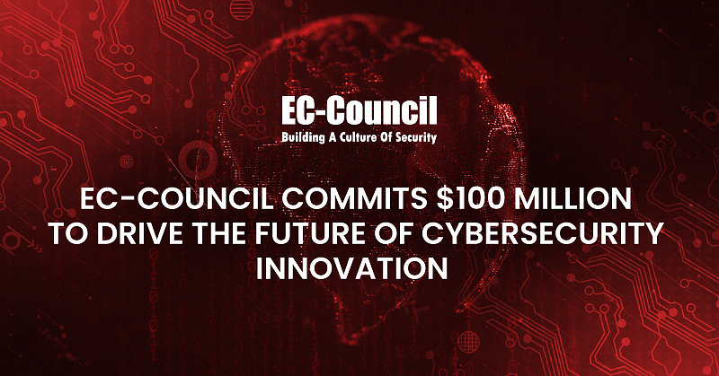 EC-Council Commits $100 Million to Drive the Future of Cybersecurity Innovation