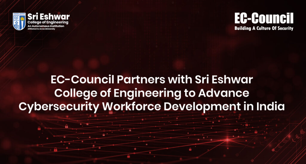 EC-Council Partners with Sri Eshwar College of Engineering to Advance Cybersecurity Workforce Development in India