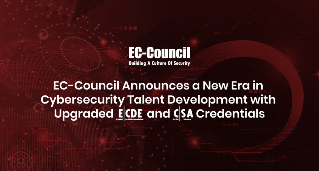 EC-Council Announces a New Era in Cybersecurity Talent Development with Upgraded SOC and DevSecOps Credentials